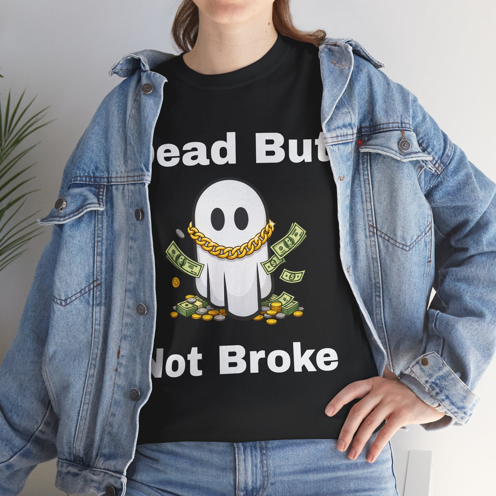 Dead But Not Broke Tee — Funny Ghost Graphic Shirt