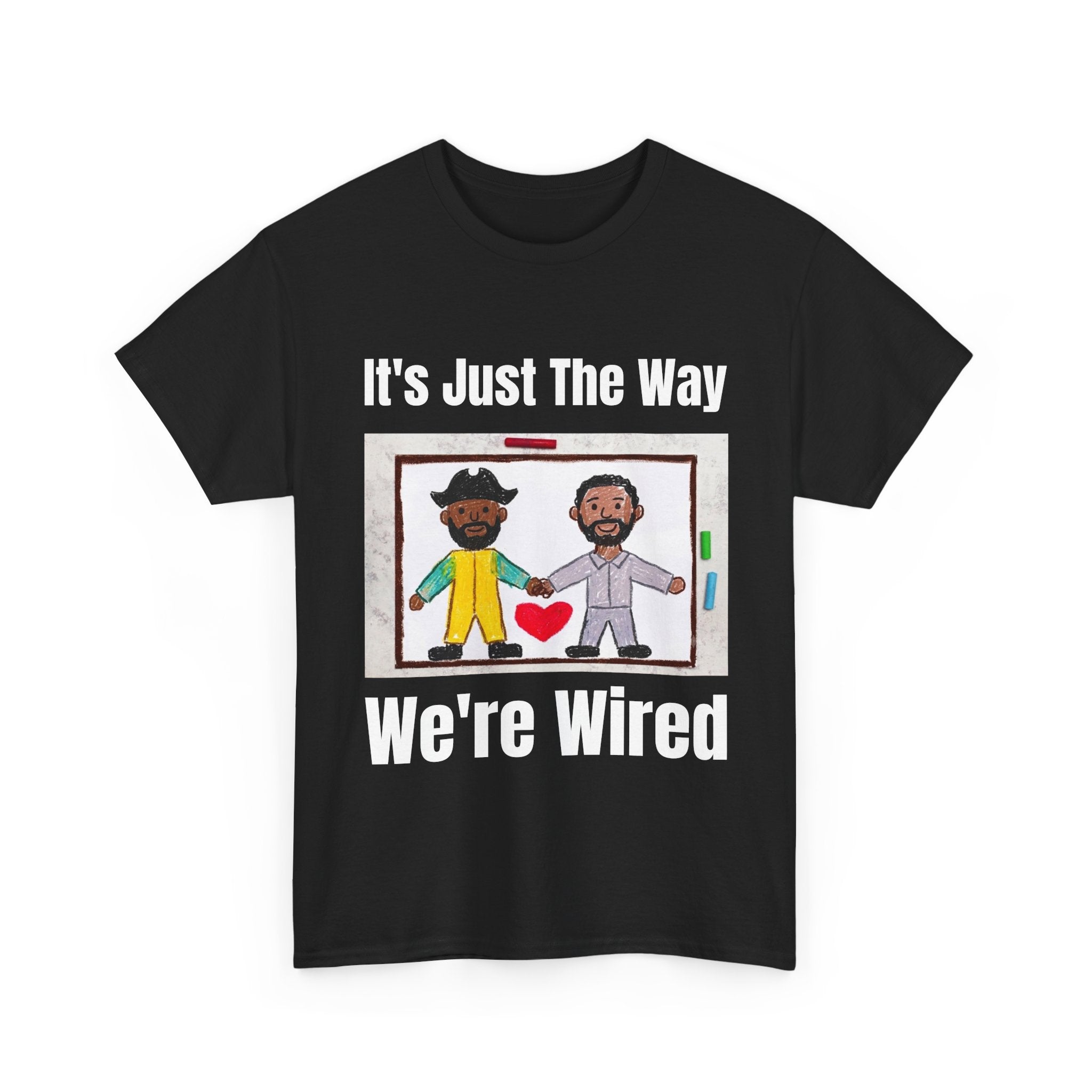 T-Shirt — "It's Just The Way We're Wired" Friendship/Tech Love Tee