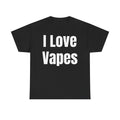 I Love Vapes T-Shirt — Bold White Text Vape Tee