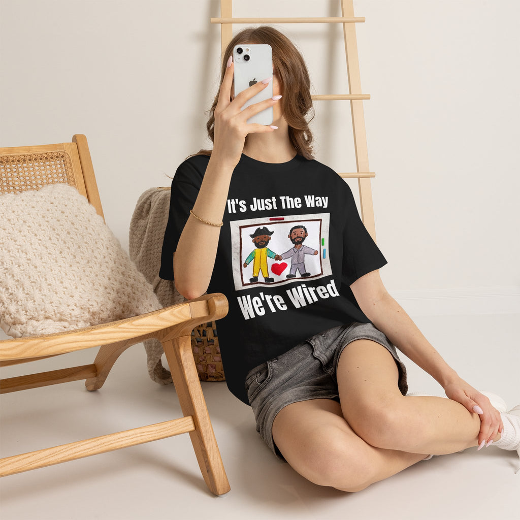T-Shirt — "It's Just The Way We're Wired" Friendship/Tech Love Tee