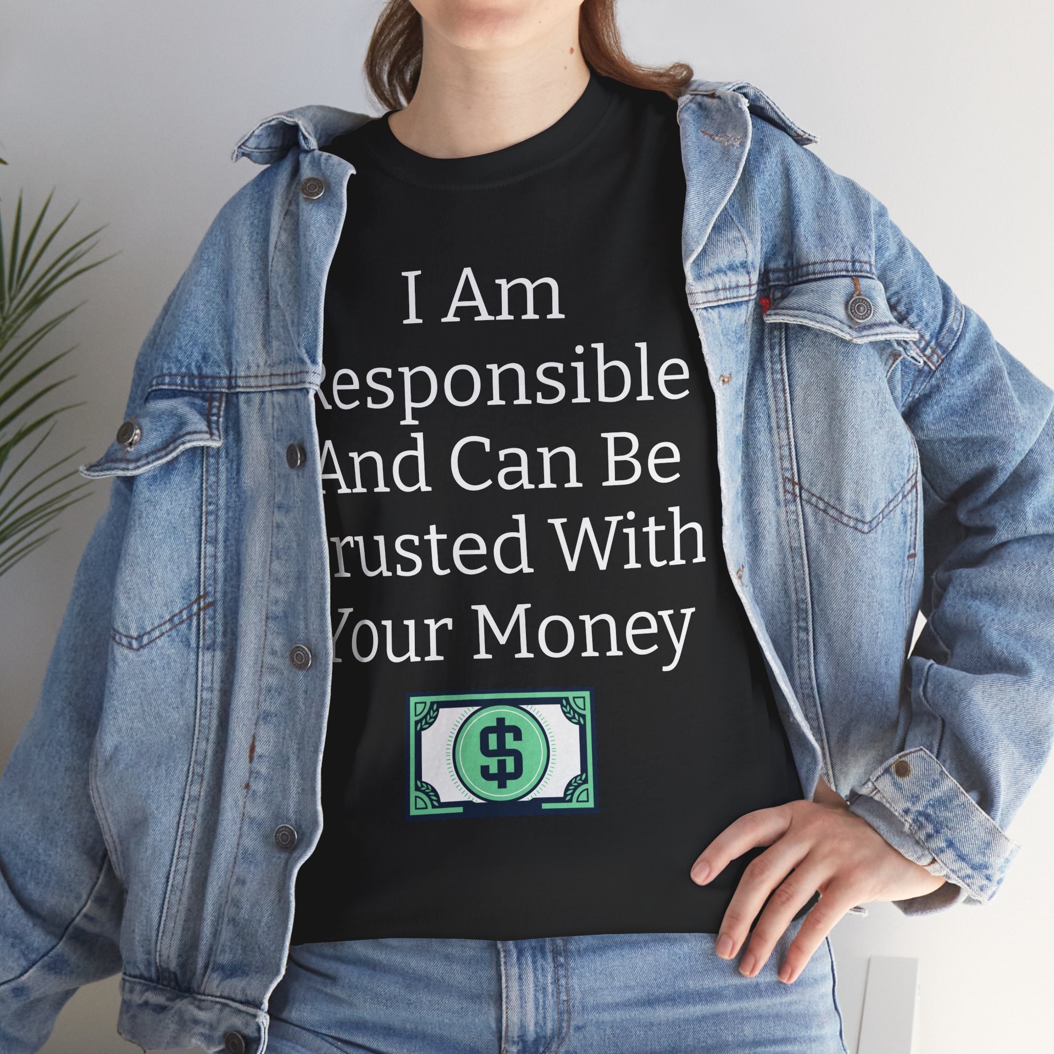 I Am Responsible And Can Be Trusted With Your Money Tee — Funny Trustworthy Money T‑Shirt