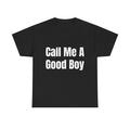 Call Me A Good Boy T-Shirt
