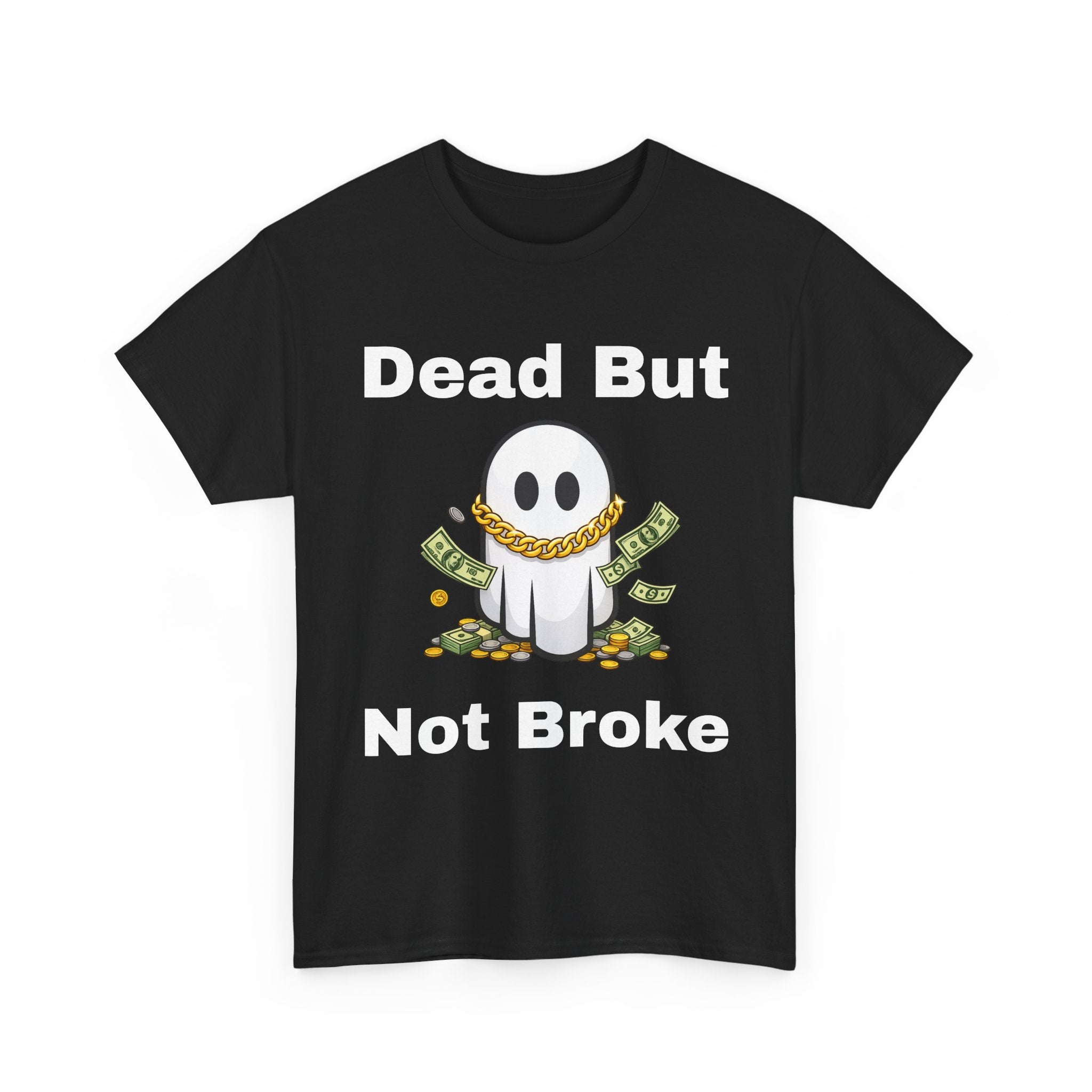 Dead But Not Broke Tee — Funny Ghost Graphic Shirt