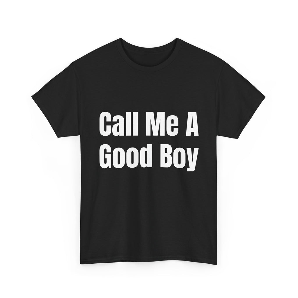 Call Me A Good Boy T-Shirt