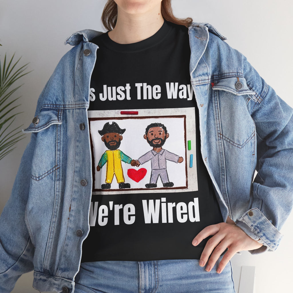T-Shirt — "It's Just The Way We're Wired" Friendship/Tech Love Tee